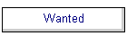 Wanted
