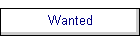 Wanted